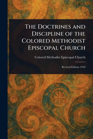 Doctrines and Discipline of the Colored Methodist Episcopal Church