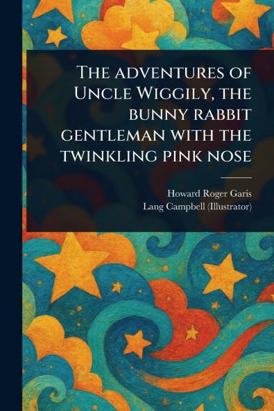 Adventures of Uncle Wiggily the Bunny Rabbit Gentleman With the Twinkling Pink Nose