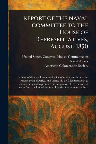 Report of the Naval Committee to the House of Representatives August 1850