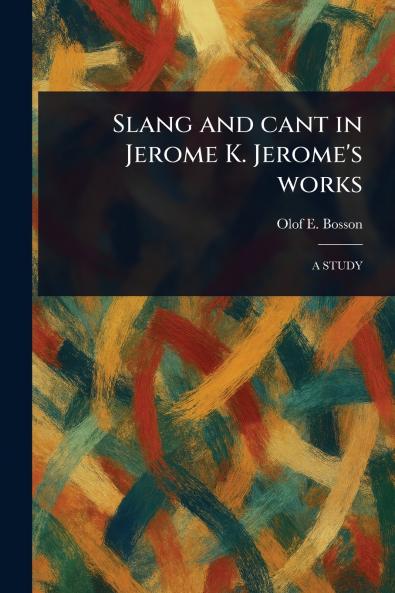 Slang and Cant in Jerome K. Jerome's Works