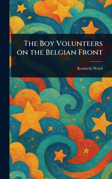 Boy Volunteers on the Belgian Front