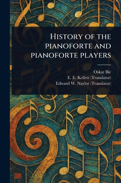 History of the Pianoforte and Pianoforte Players