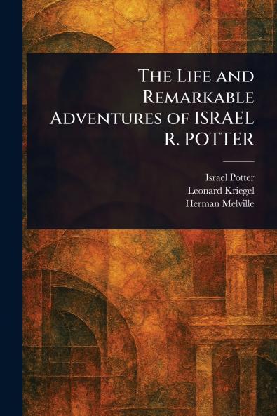 Life and Remarkable Adventures of ISRAEL R. POTTER