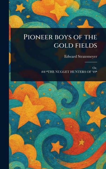 Pioneer Boys of the Gold Fields