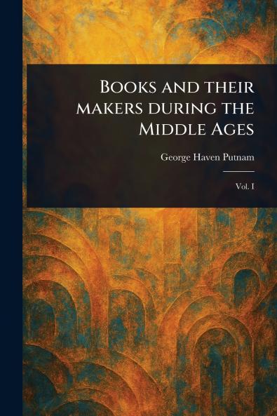 Books and Their Makers During the Middle Ages
