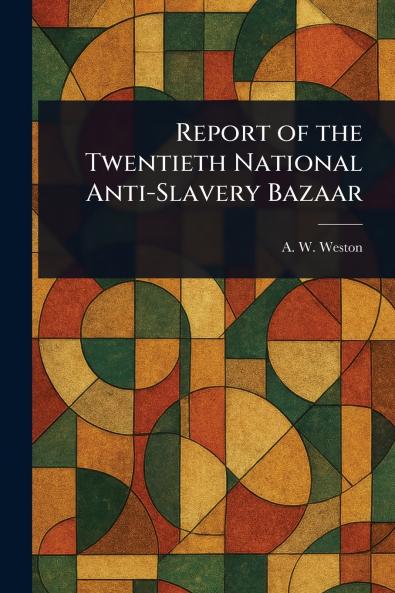 Report of the Twentieth National Anti-Slavery Bazaar