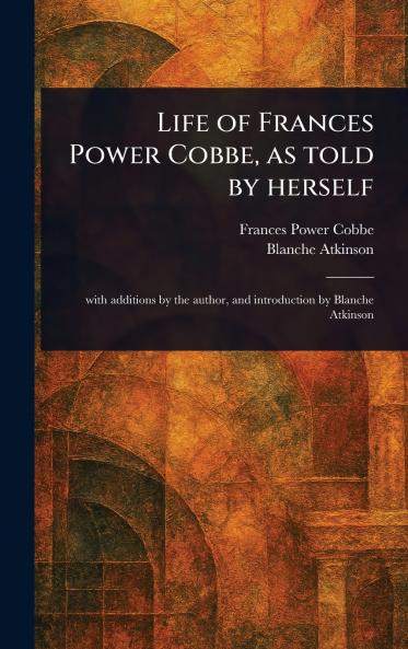 Life of Frances Power Cobbe as Told by Herself