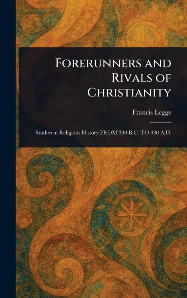 Forerunners and Rivals of Christianity