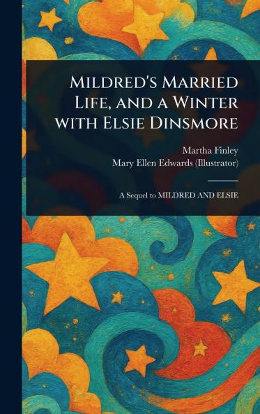 Mildred's Married Life and a Winter With Elsie Dinsmore
