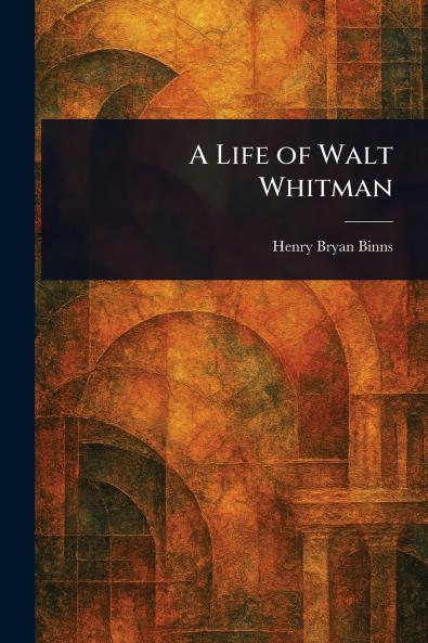 Life of Walt Whitman