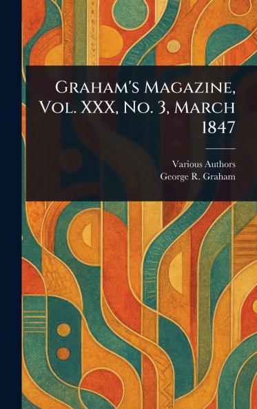 Graham's Magazine Vol. XXX No. 3 March 1847