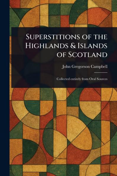Superstitions of the Highlands & Islands of Scotland
