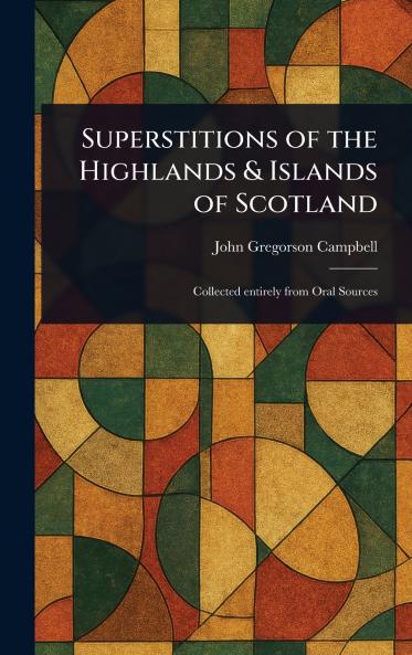 Superstitions of the Highlands & Islands of Scotland