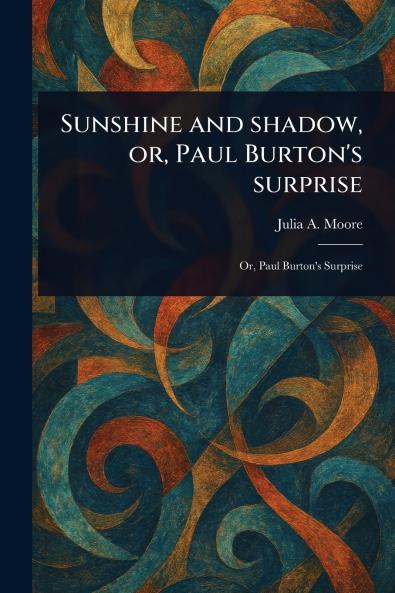 Sunshine and Shadow or Paul Burton's Surprise