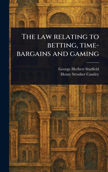 Law Relating to Betting Time-bargains and Gaming