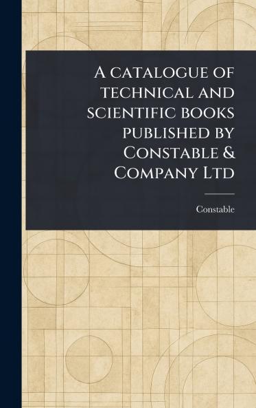Catalogue of Technical and Scientific Books Published by Constable & Company Ltd