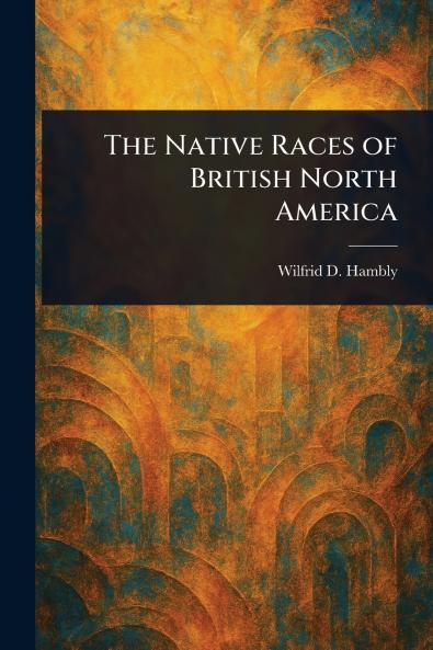 Native Races of British North America