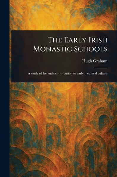 Early Irish Monastic Schools
