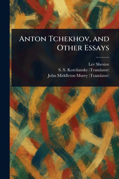 Anton Tchekhov and Other Essays