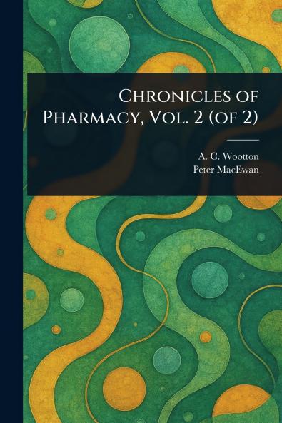 Chronicles of Pharmacy Vol. 2 (of 2)