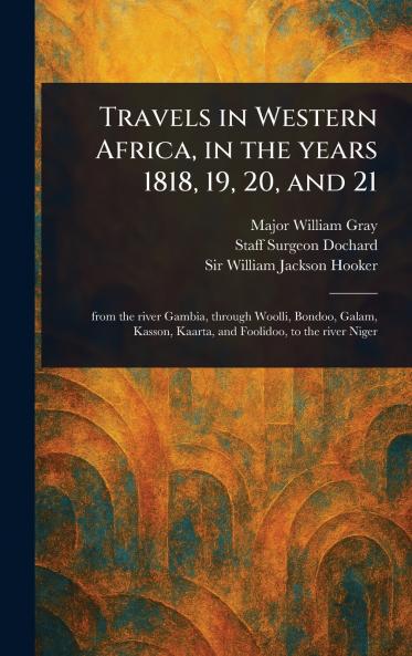 Travels in Western Africa in the Years 1818 19 20 and 21