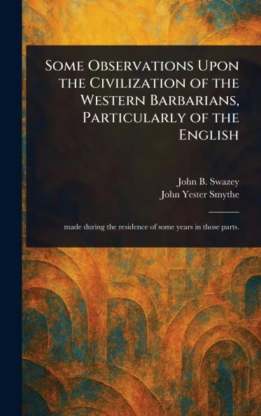 Some Observations Upon the Civilization of the Western Barbarians Particularly of the English