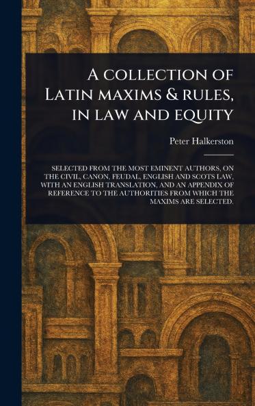 Collection of Latin Maxims & Rules in Law and Equity