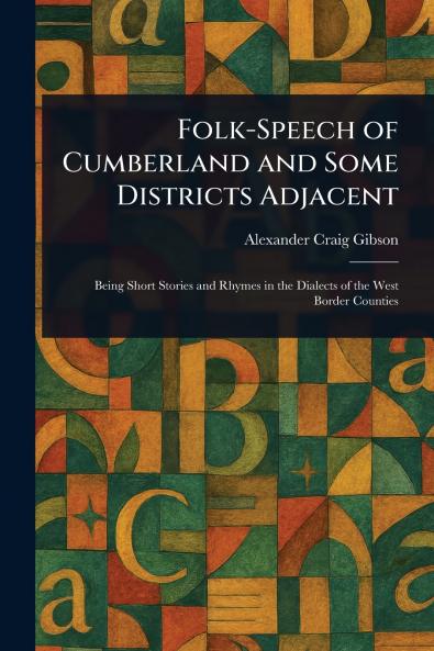 Folk-Speech of Cumberland and Some Districts Adjacent