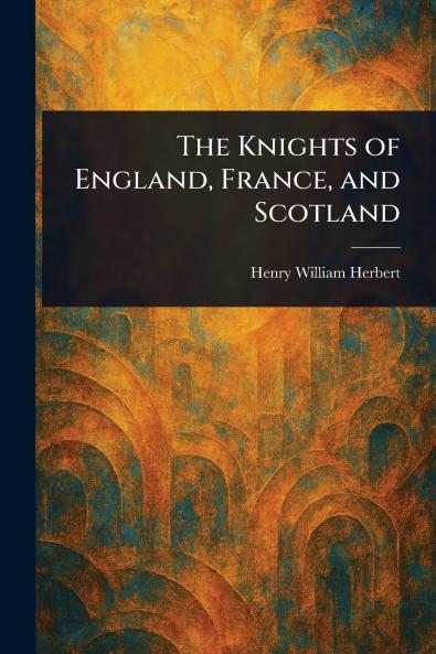 Knights of England France and Scotland