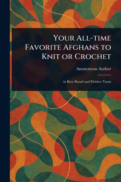 Your All-time Favorite Afghans to Knit or Crochet