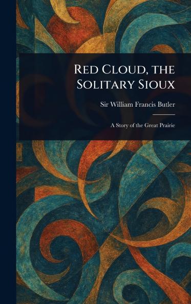 Red Cloud the Solitary Sioux