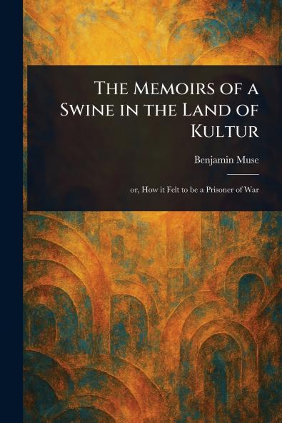 Memoirs of a Swine in the Land of Kultur
