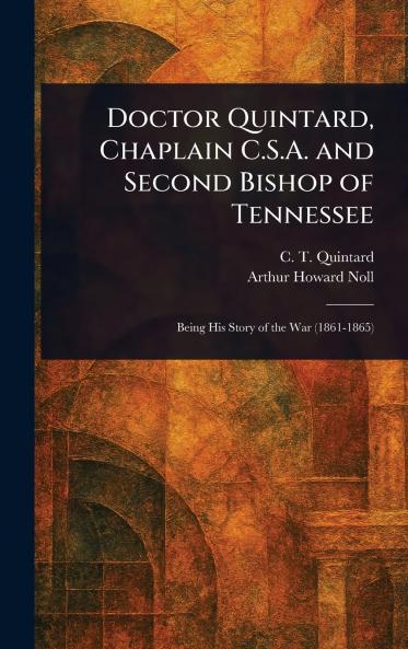 Doctor Quintard Chaplain C.S.A. and Second Bishop of Tennessee