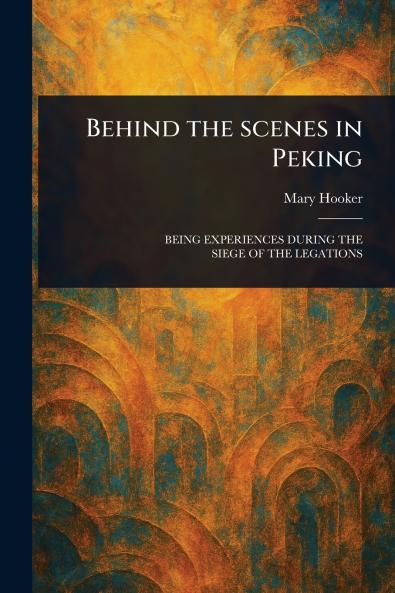 Behind the Scenes in Peking