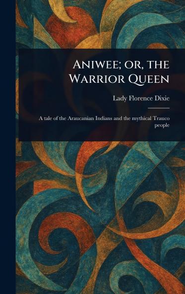 Aniwee; or the Warrior Queen