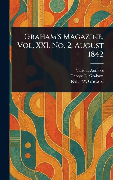 Graham's Magazine Vol. XXI No. 2 August 1842