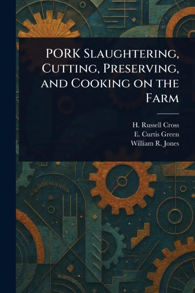PORK Slaughtering Cutting Preserving and Cooking on the Farm