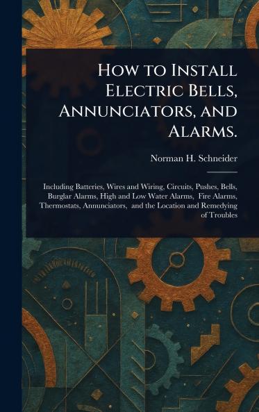 How to Install Electric Bells Annunciators and Alarms.