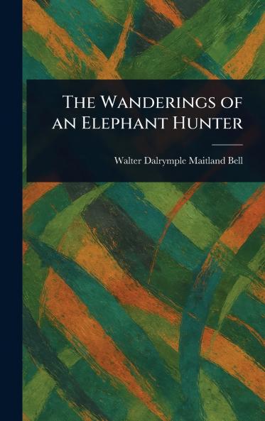 Wanderings of an Elephant Hunter
