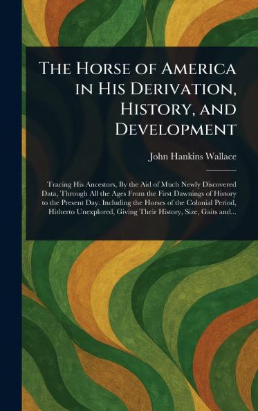 Horse of America in His Derivation History and Development