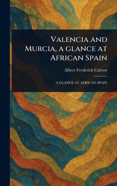 Valencia and Murcia a Glance at African Spain