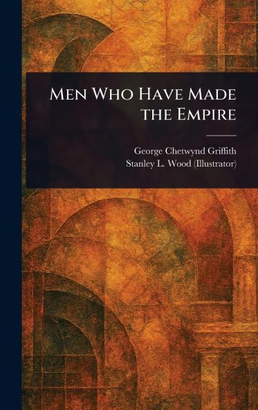 Men Who Have Made the Empire