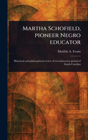 Martha Schofield Pioneer Negro Educator