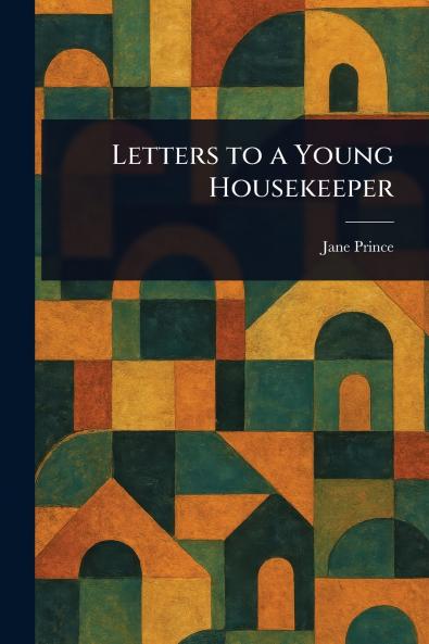 Letters to a Young Housekeeper
