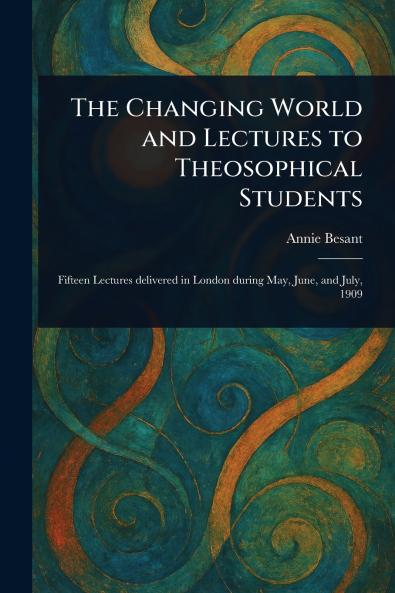 Changing World and Lectures to Theosophical Students