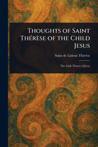 Thoughts of Saint Thérèse of the Child Jesus