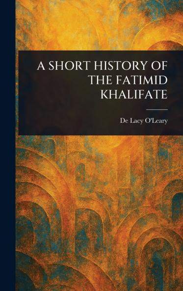 Short History of the Fatimid Khalifate