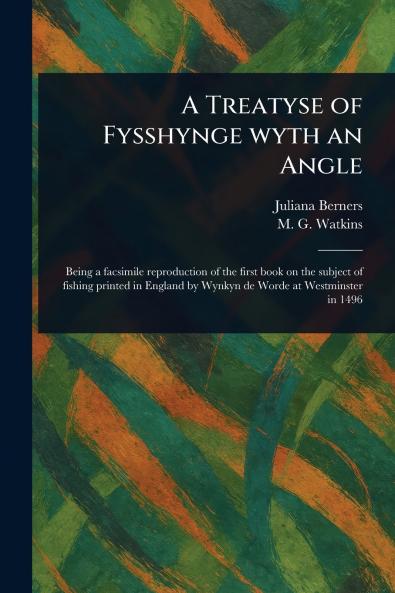 Treatyse of Fysshynge Wyth an Angle