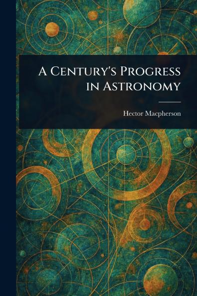 Century's Progress in Astronomy