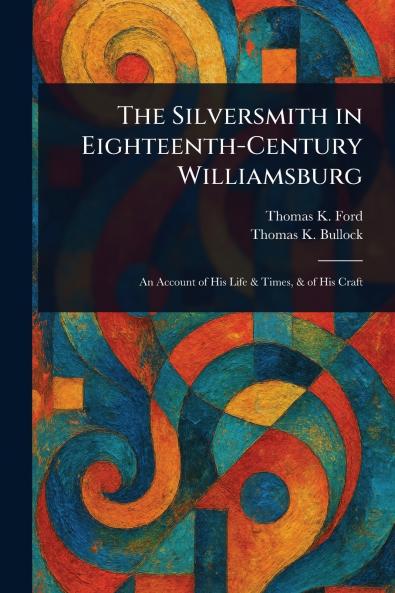 Silversmith in Eighteenth-Century Williamsburg